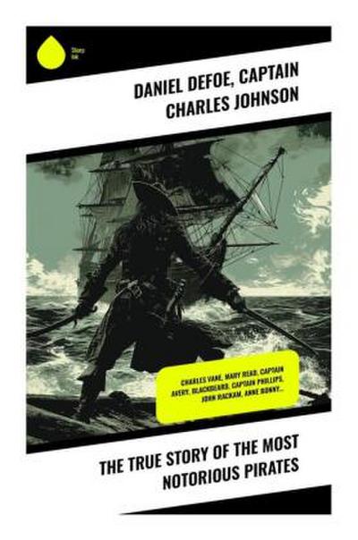 The True Story of the Most Notorious Pirates