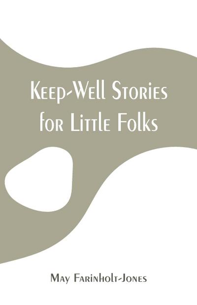 Keep-Well Stories for Little Folks
