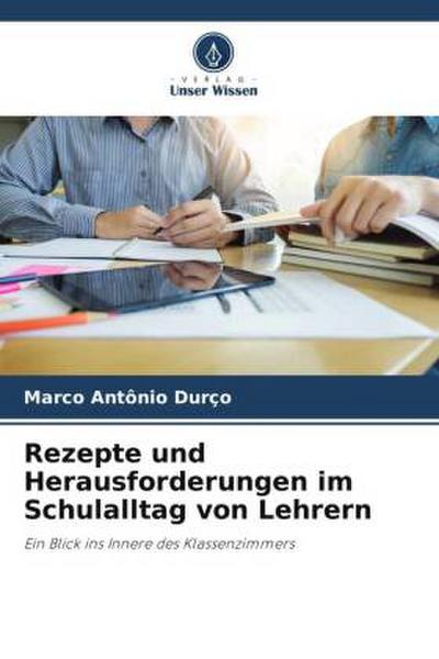 Rezepte und Herausforderungen im Schulalltag von Lehrern