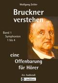 Bruckner verstehen 1 - eine Offenbarung für Hörer,