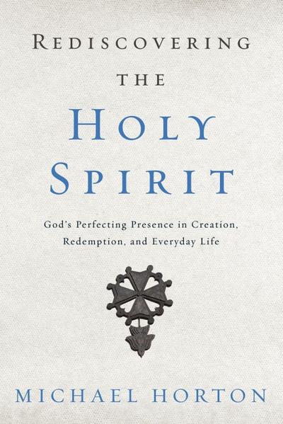 Rediscovering the Holy Spirit