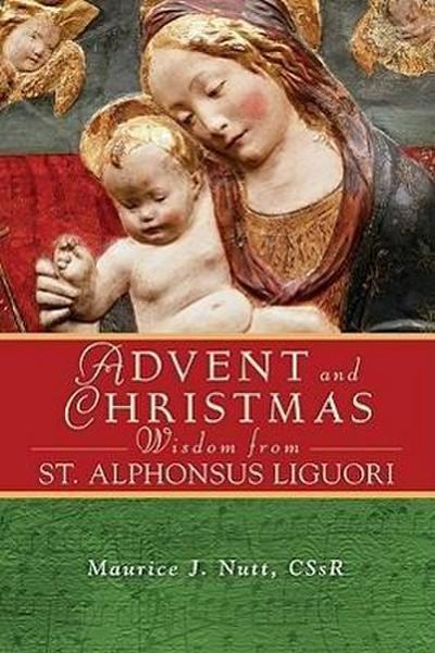 Advent and Christmas Wisdom from Saint Alphonsus Liguori