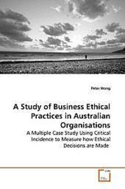 A Study of Business Ethical Practices in Australian  Organisations