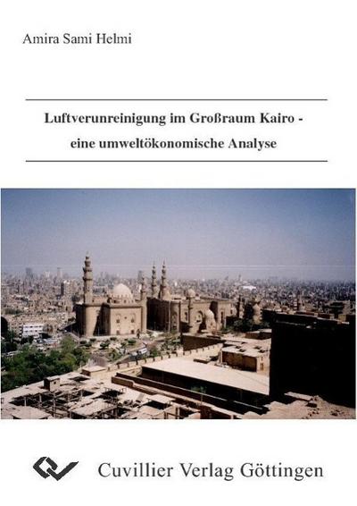 Luftverunreinigung im Großraum Kairo - eine umweltökonomische Analyse - Amira S. Helmi