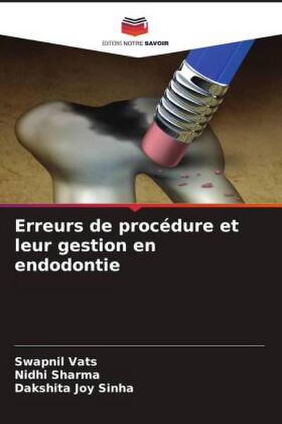 Erreurs de procédure et leur gestion en endodontie