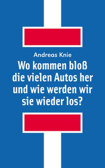Wo kommen bloß die vielen Autos her und wie werden wir sie wieder los?