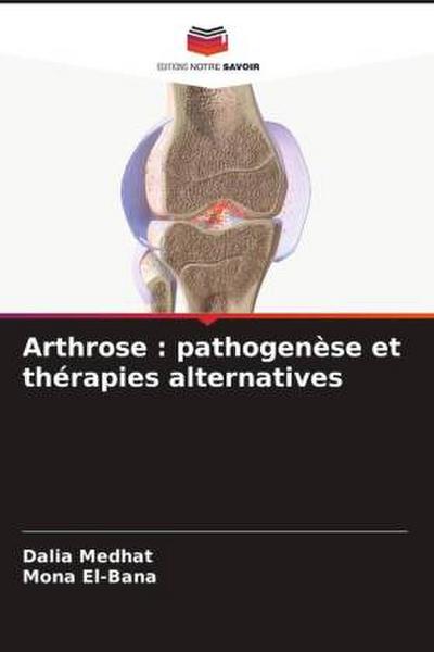 Arthrose : pathogenèse et thérapies alternatives