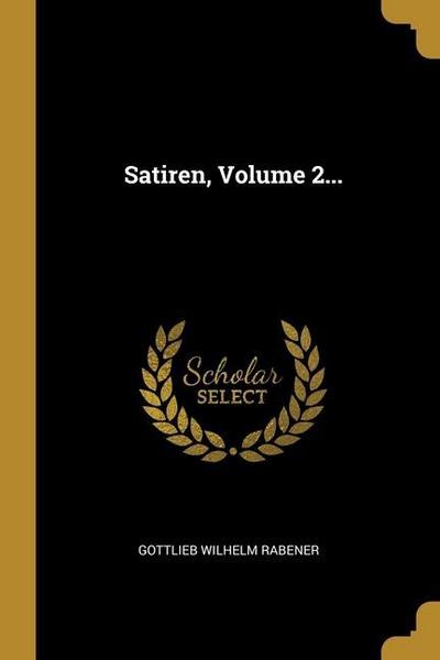 Satiren, Volume 2...