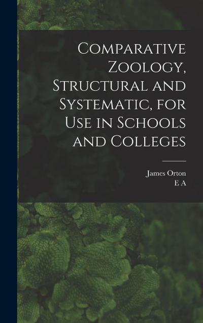 Comparative Zoology, Structural and Systematic, for use in Schools and Colleges