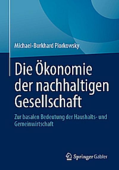 Die Ökonomie der nachhaltigen Gesellschaft