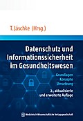 Datenschutz und Informationssicherheit im Gesundheitswesen: Grundlagen, Konzepte, Umsetzung