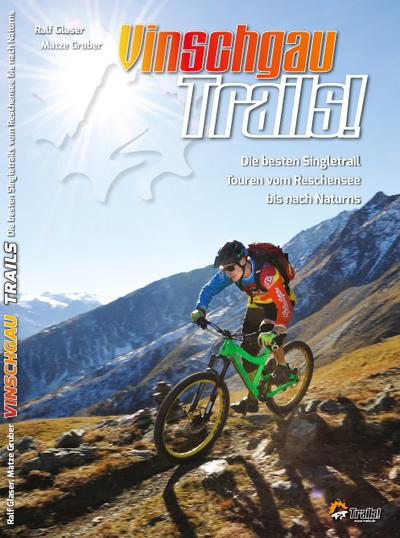 Guidebook Vinschgau Trails!: Das Trailparadies (TrailsBOOK / Mountainbike-Guides für Singletrail-Fans)