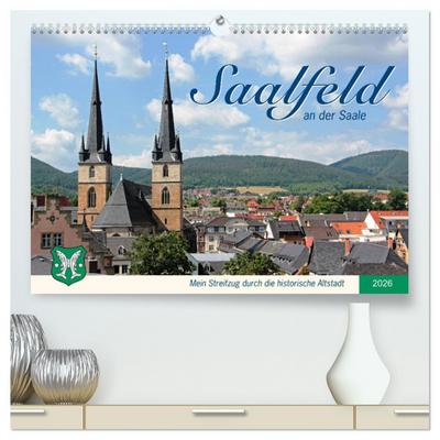 Saalfeld an der Saale - mein Streifzug durch die historische Altstadt (hochwertiger Premium Wandkalender 2026 DIN A2 quer), Kunstdruck in Hochglanz