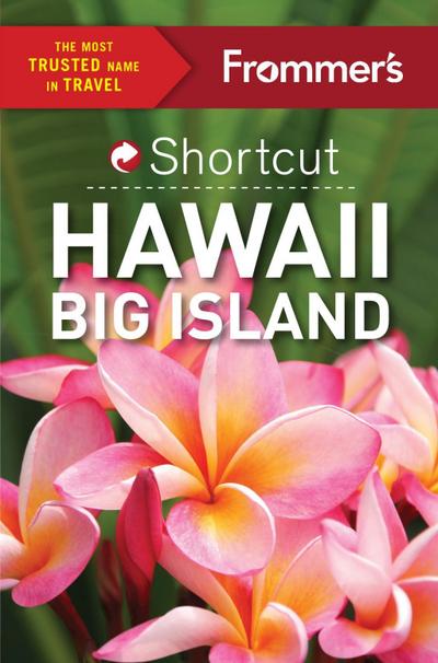 Frommer’s Shortcut Hawaii Big Island