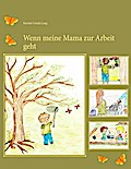 Wenn meine Mama zur Arbeit geht