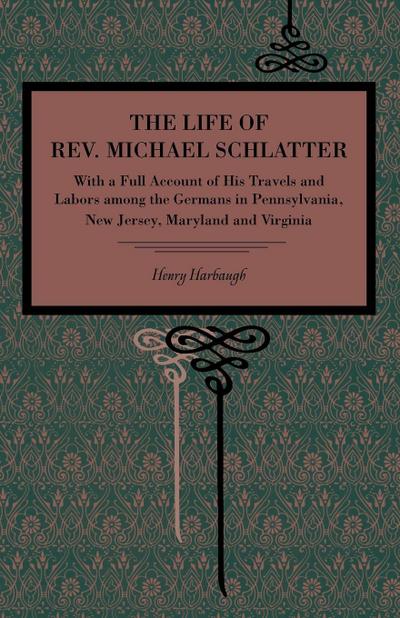 The Life of Rev. Michael Schlatter