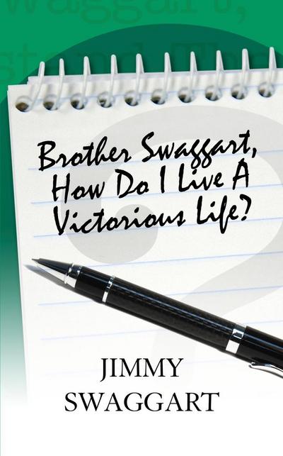 Brother Swaggart, How Do I Live A Victorious Life?