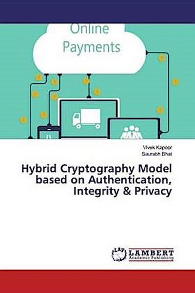 Hybrid Cryptography Model based on Authentication, Integrity & Privacy