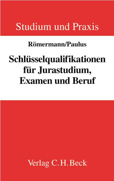 Schlüsselqualifikationen für Jurastudium, Examen und Beruf