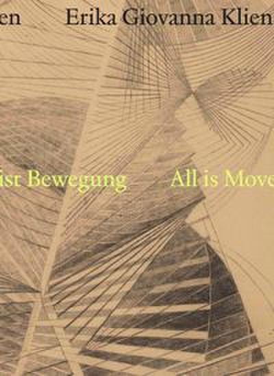 Erika Giovanna Klien. Alles ist in Bewegung / all Is Movement