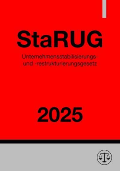 Unternehmensstabilisierungs- und -restrukturierungsgesetz - StaRUG 2025