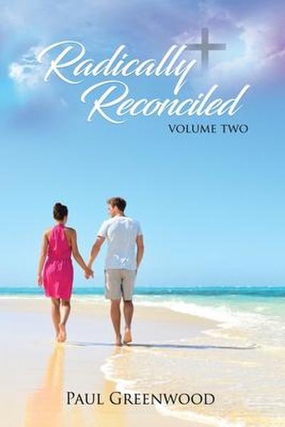 Radically Reconciled: Volume Two