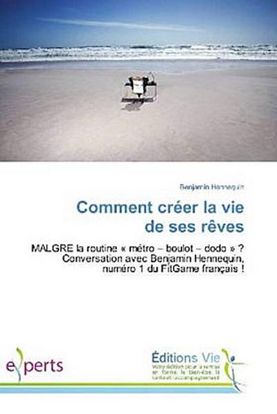 Comment créer la vie de ses rêves