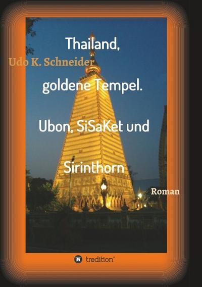 Thailand, goldene Tempel. Ubon, SiSaKet und Sirinthorn