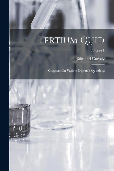 Tertium Quid: Chapters On Various Disputed Questions; Volume 1