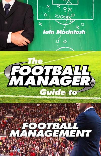 The Football Manager’s Guide to Football Management