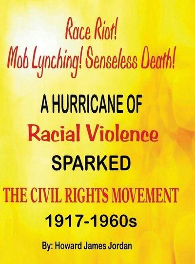Race Riot! Mob Lynching! Senseless Death! A Hurricane of Racial Violence Sparked the Civil Rights Movement