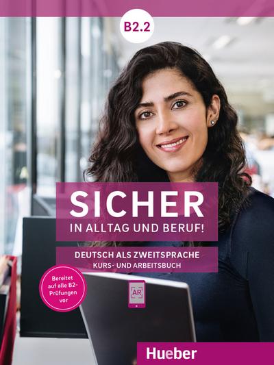 Sicher in Alltag und Beruf! B2.2: Deutsch als Zweitsprache / Kursbuch + Arbeitsbuch