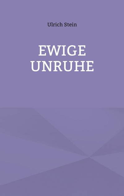 Ewige Unruhe