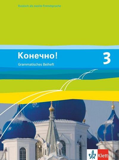 Konetschno! Band 3. Russisch als 2. Fremdsprache. Grammatisches Beiheft
