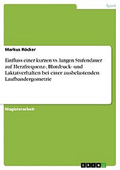 Einfluss einer kurzen vs. langen Stufendauer auf Herzfrequenz-, Blutdruck- und Laktatverhalten bei einer ausbelastenden Laufbandergometrie