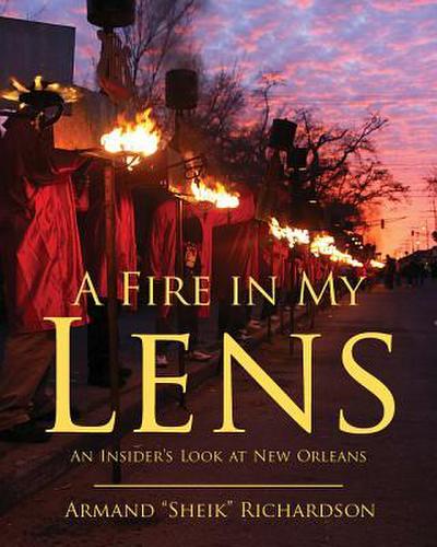 A Fire in My Lens: An Insider’s Look at New Orleans