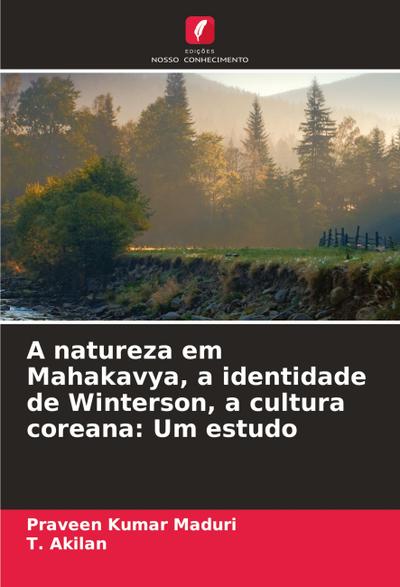 A natureza em Mahakavya, a identidade de Winterson, a cultura coreana: Um estudo