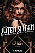 Die juten Sitten - Goldene Zwanziger. Dreckige Wahrheiten