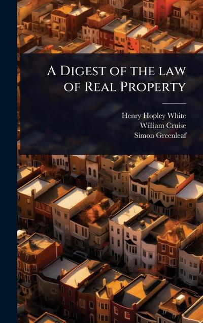 A Digest of the law of Real Property