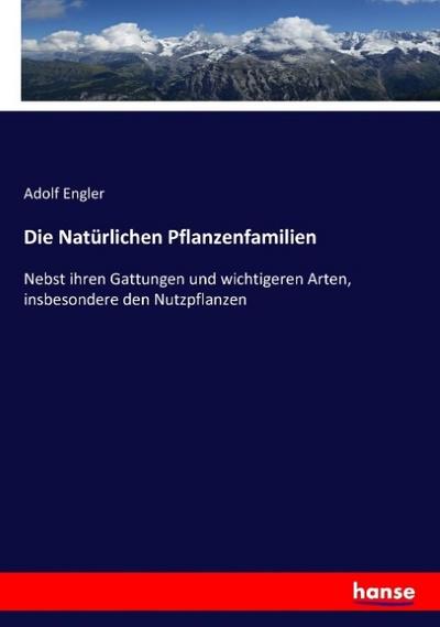 Die Natürlichen Pflanzenfamilien