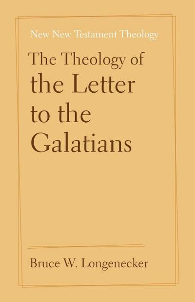 The Theology of the Letter to the Galatians