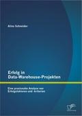 Erfolg In Data-Warehouse-Projekten: Eine Praxisnahe Analyse Von Erf - Alina Schneider