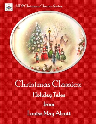 Christmas Classics: Holiday Tales from Louisa May Alcott