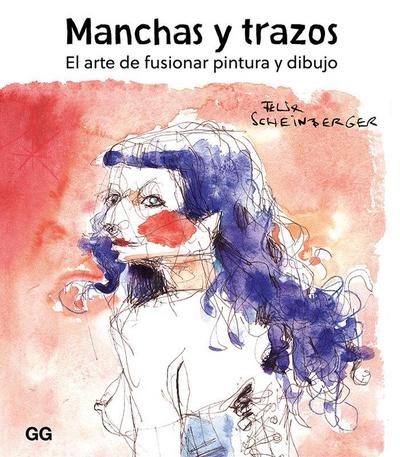 Manchas y trazos : el arte de fusionar pintura y dibujo