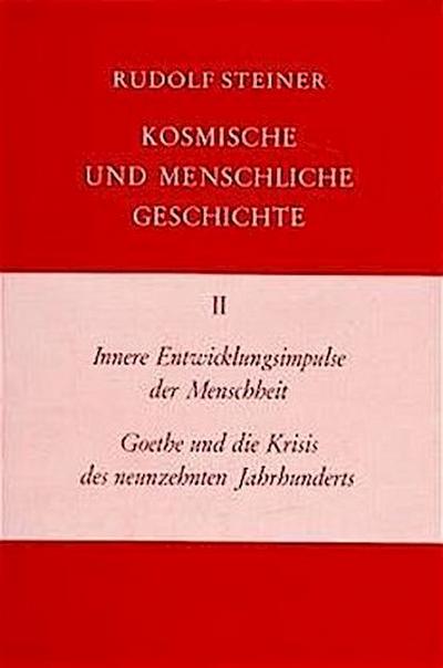 Kosmische und menschliche Geschichte Innere Entwicklungsimpulse der Menschheit, Goethe und die Krisis des neunzehnten Jahrhunderts
