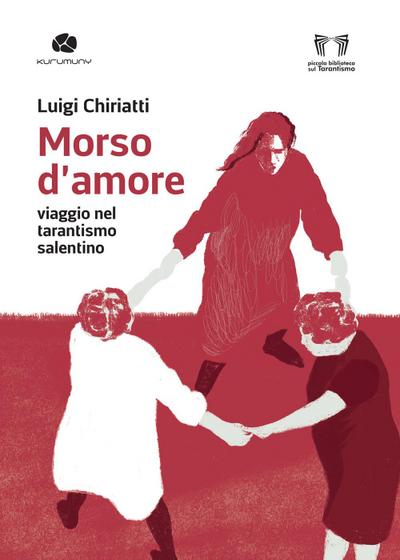 Morso d’amore. Viaggio nel tarantismo salentino