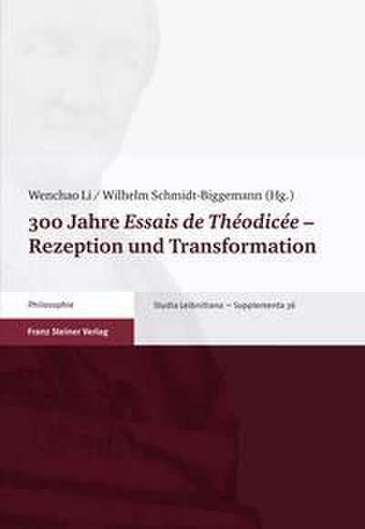 300 Jahre ’Essais de Théodicée’ - Rezeption und Transformation