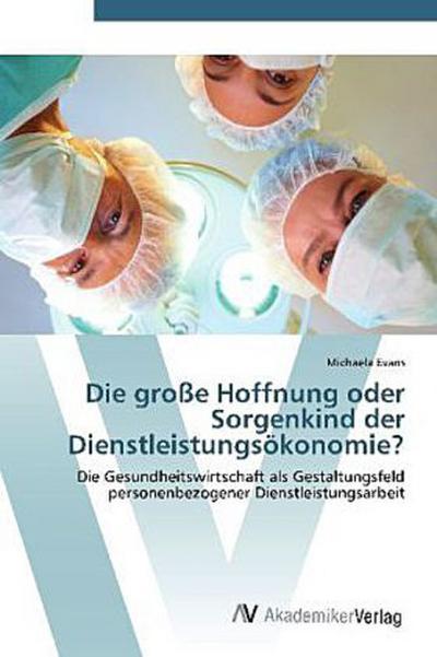 Die große Hoffnung oder Sorgenkind der Dienstleistungsökonomie?