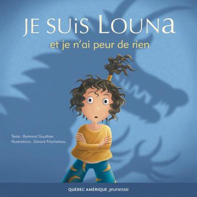 Louna 01 - Je suis Louna et je n’ai peur de rien