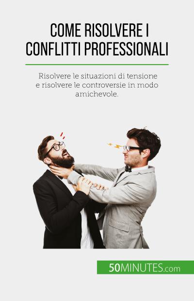 Come risolvere i conflitti professionali